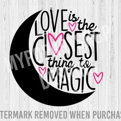 Love is the Closest Thing to Magic, Witchy Valentine Svg, Witch Valentine Svg, Gothic Valentine Svg, Valentines Saying S