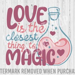 love is the closest thing to magic, witchy valentine svg, witch valentine svg, love potion svg, love potions svg, valent
