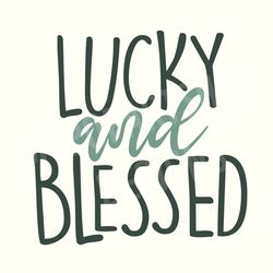 lucky and blessed svg, lucky and blessed png, lucky svg,st patricks saying,st patricks day svg,paddy day svg,irish svg,s