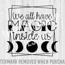 magic svg, magical svg, magic quote, theres a little witch in all of us svg,witch svg,witchy svg,witchy vibes svg,moon p
