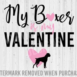 my boxer is my valentine svg, my dog is my valentine svg, boxer svg, boxer mom svg, boxer mom png, boxer dog svg, dog sv