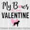 My Boxer is my Valentine SVG, My Dog is my Valentine Svg, Boxer Svg, Boxer Mom Svg, Boxer Mom PNG, Boxer Dog Svg, Dog Svg, Instant Download.jpg