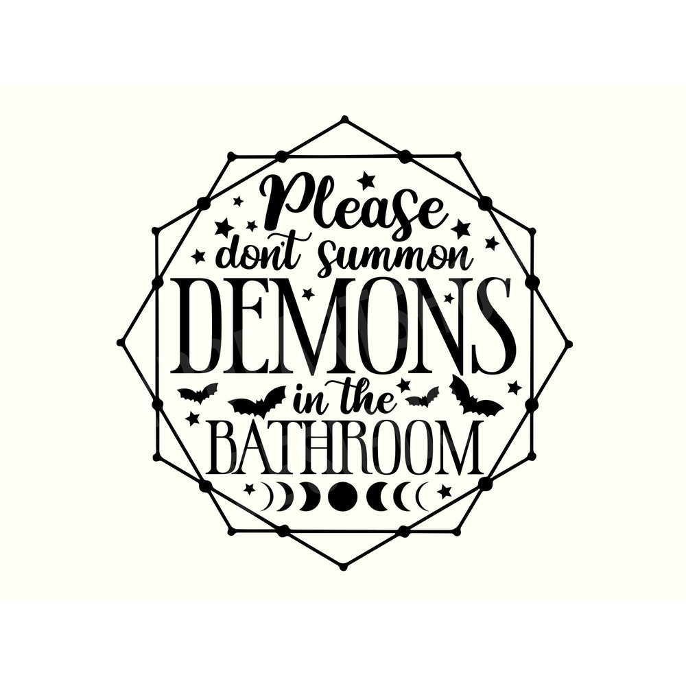Please don't summon demons in the bathroom, Witch SVG, Witchy Svg, Magic Svg, Gothic Svg, Spooky Svg, Demon Svg, Halloween Bathroom Svg.jpg