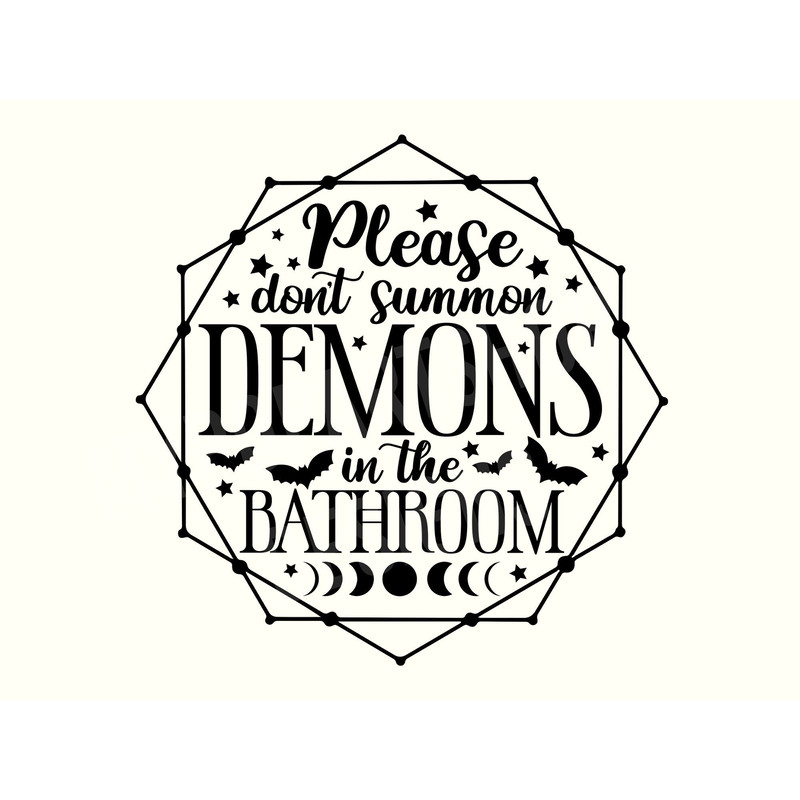 Please don't summon demons in the bathroom, Witch SVG, Witchy Svg, Magic Svg, Gothic Svg, Spooky Svg, Demon Svg, Halloween Bathroom Svg.jpg