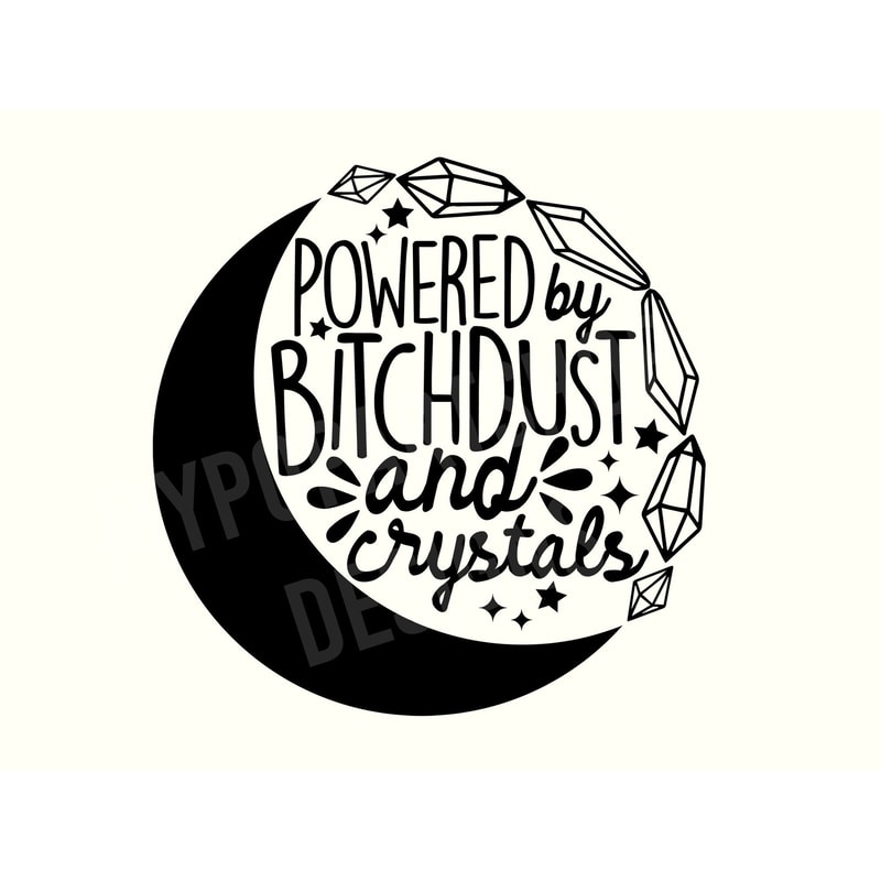 Powered by Bitchdust Svg, Crystal Hoarder Svg, Crystal Lover Svg, Crystal Svg,Crystals Svg,Crystal Sayings,Adult Svg,Sarcastic Svg,Magic Svg.jpg