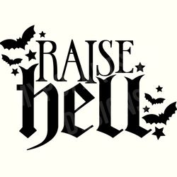 raise hell svg, hell svg, dark humor svg, sarcasm svg, sarcastic svg, sarcastic sayings svg,goth svg,gothic svg,gothic s