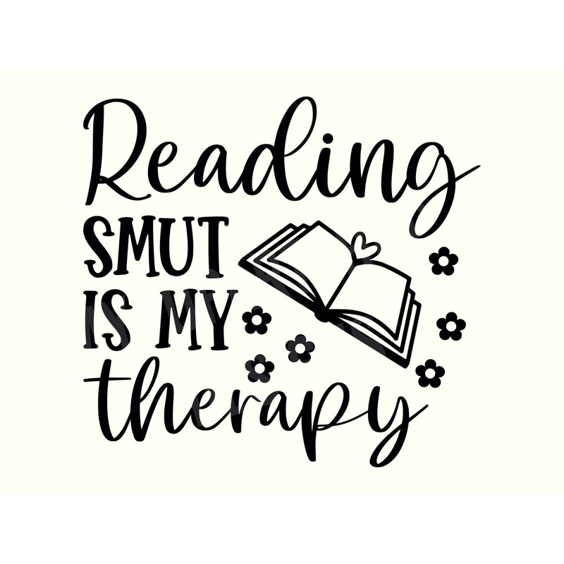 Reading smut Svg, Smutty Book Svg, Smut Svg, Smut Book Svg, Smut Png, Smutty Reader Svg, Funny book Svg,Spicy Book Svg,Reading is my therapy.jpg