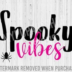 spooky vibes svg cut file, spooky svg, halloween shirt svg, halloween sign svg, happy halloween svg, fall svg, spider sv