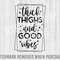 Thick thighs and good vibes Svg, Thick Thighs Svg, Thick Thighs Png,Body positive Svg,Body positivity Svg,Self love Svg,Self love quotes Svg.jpg