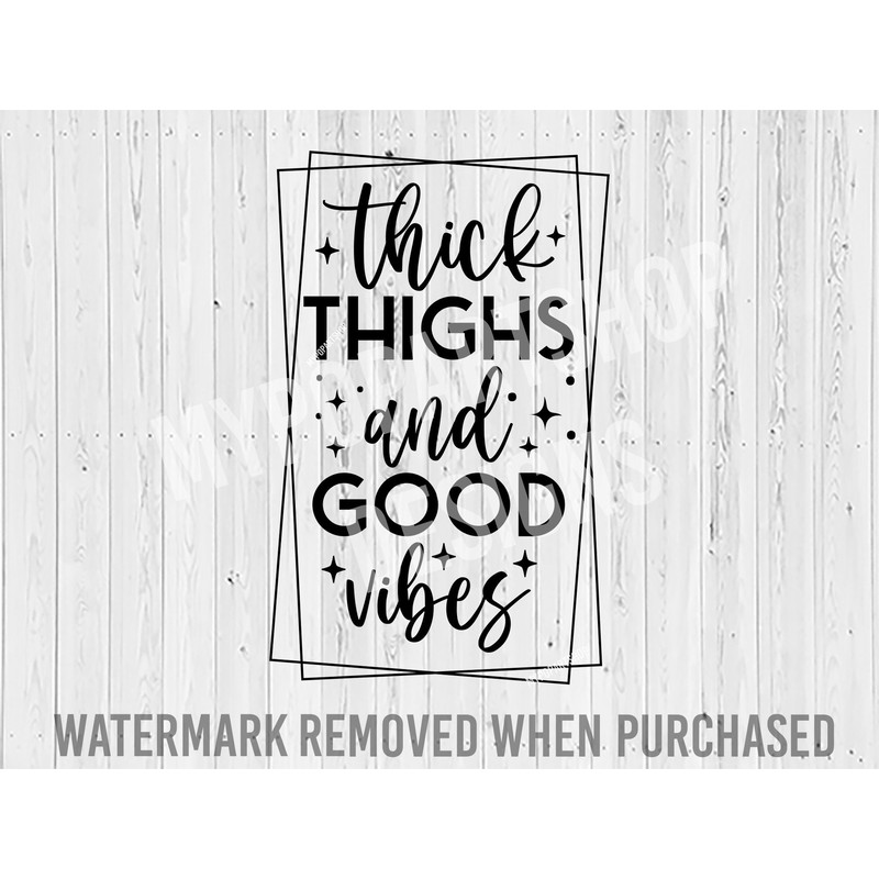 Thick thighs and good vibes Svg, Thick Thighs Svg, Thick Thighs Png,Body positive Svg,Body positivity Svg,Self love Svg,Self love quotes Svg.jpg