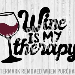 wine svg, wine svg funny, wine is my therapy, trendy wine svg, wine sayings svg, wine quotes svg, wine lover svg,wine de