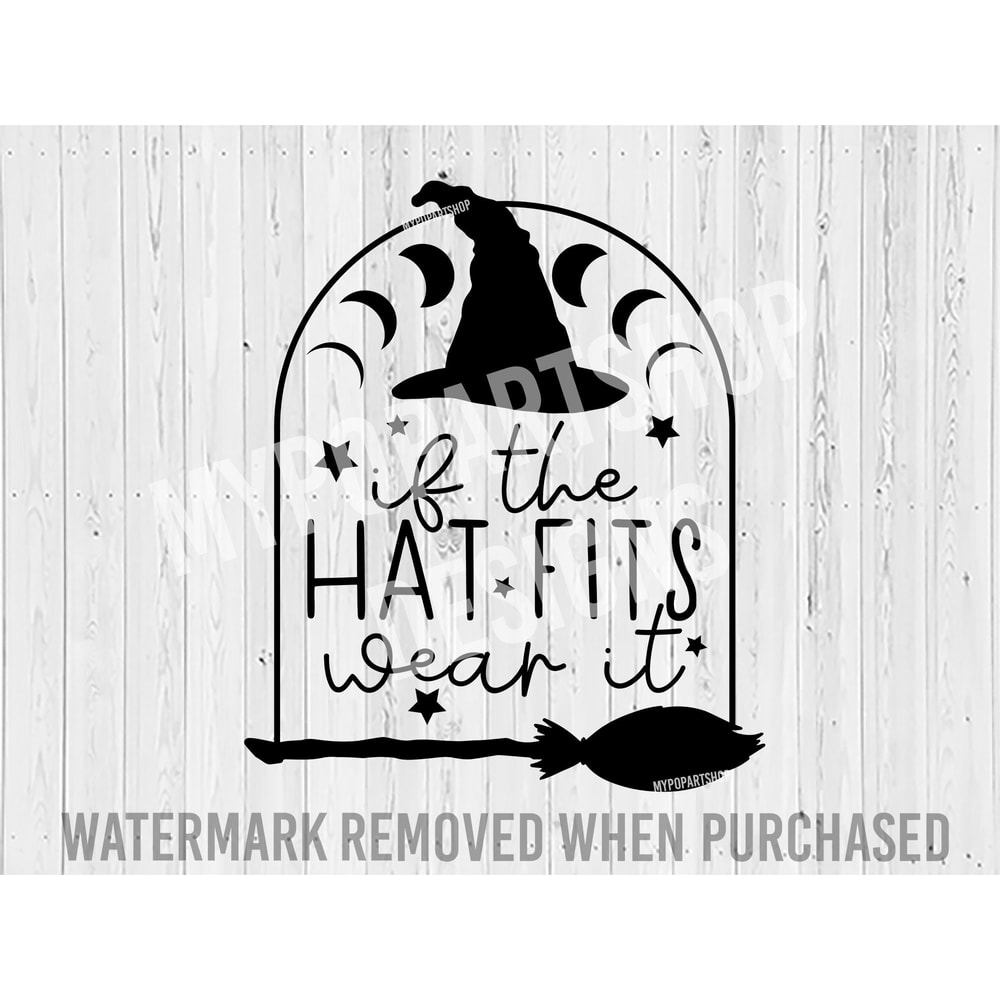 Witch Hat Svg, Witch SVG, Witchy Svg, Witch Svg Quotes, Witchy Sayings Svg, Magic Svg, Halloween Svg, Halloween Sayings Svg, If the Hat Fits 1.jpg