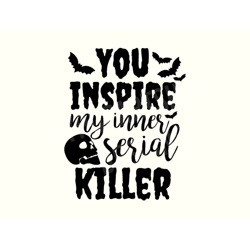 You Inspire My Inner Serial Killer SVG, True Crime Svg, True Crime podcast Svg, Funny Quote Svg, Snarky Svg, Murder Svg, Instant Download.jpg