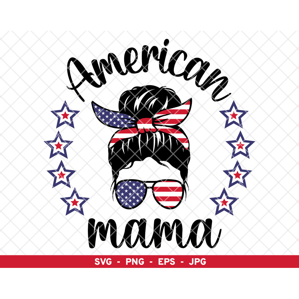American Mama svg, Amarican Mom png, American Flag Messy Bun Mom, All American Mama SVG PNG, Messy Bun Mom Patriotic.jpg