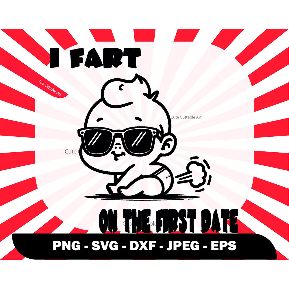 I Fart On The First Date Svg, Funny Tshirt Sayings Svg, Original Svg, Farting Baby Png, Baby Tshirt Svg, Kids Laser Cut Svg - 00063.jpg