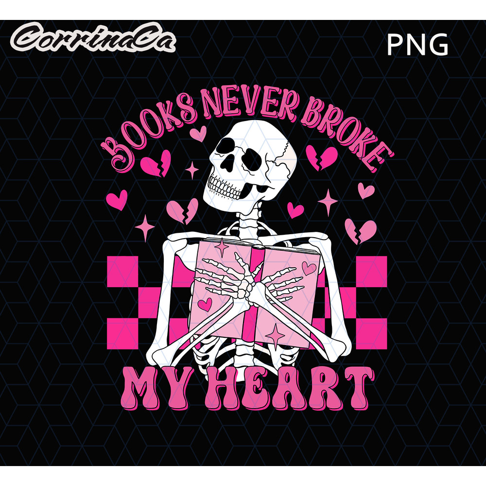 Books Never Broke My Heart Valentine Png, Skeleton Valentine Png, Librarian Book Lover Valentine Shirt Png, Valentine's Day Png Sublimation.jpg