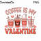 Coffee Is My Valentine Png, Coffee Valentines Png, Coffee Lover Png, Valentines Day Png, Heart Png Sublimation, Valentine Sublimation Design.jpg