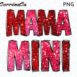 mama mini valentines png valentines sublimation design, valentines day sublimation digital design download, glitter vale