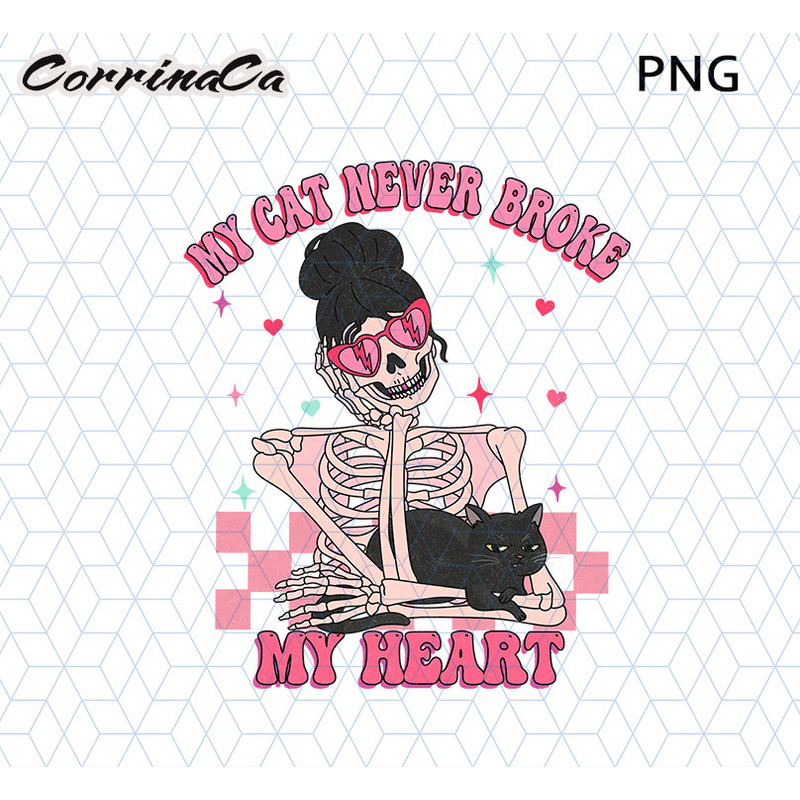My Cat Never Broke My Heart Png, Skeleton Black Cat Valentine Png, Anti Valentine PNG, Happy Valentines Day Png, Hearts Png, Cat Lover Png.jpg
