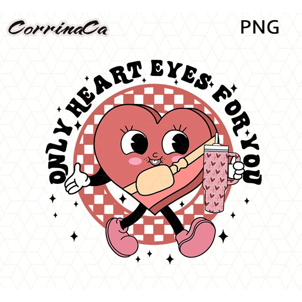 Only Heart Eyes For You Valentines Png, Valentine Png, Stanley Tumbler Belt Bag Inspired, Valentine Png Shirt Design, Trendy Png Sublimation.jpg