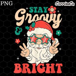 stay groovy & bright png retro christmas png, santa claus png, christmas png, christmas sublimation,merry christmas png,