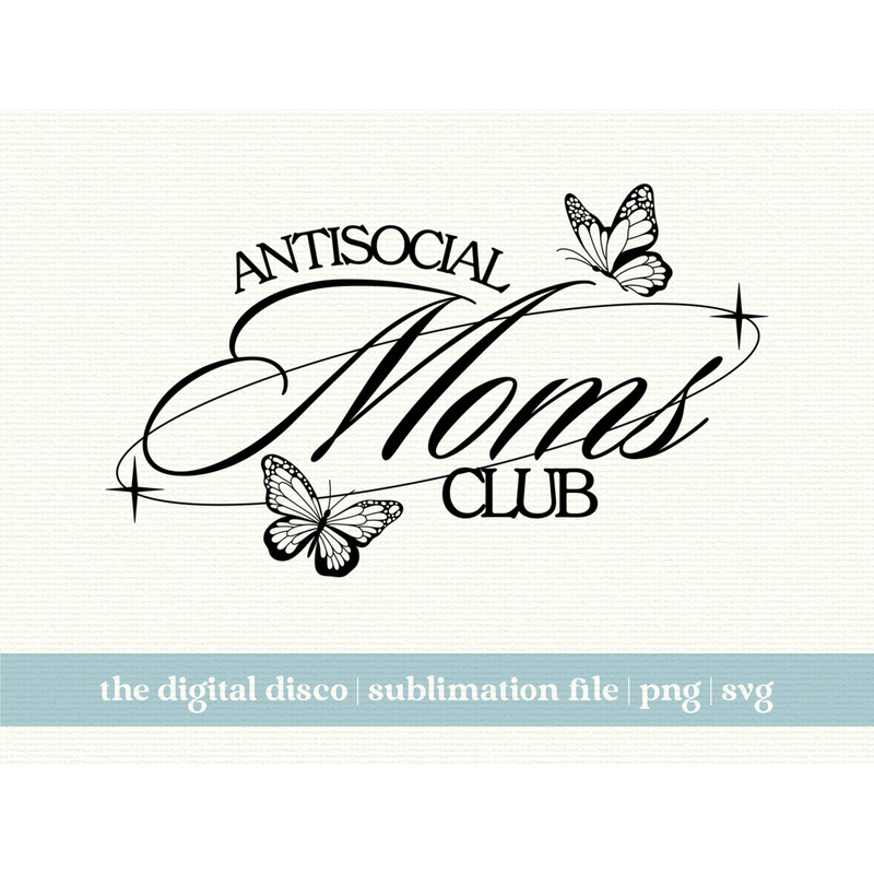 Antisocial Moms Club SVG, PNG, Sublimation File  Aesthetic, Funny, Mother's Day, Best Mom, Mama T-Shirt Design.jpg