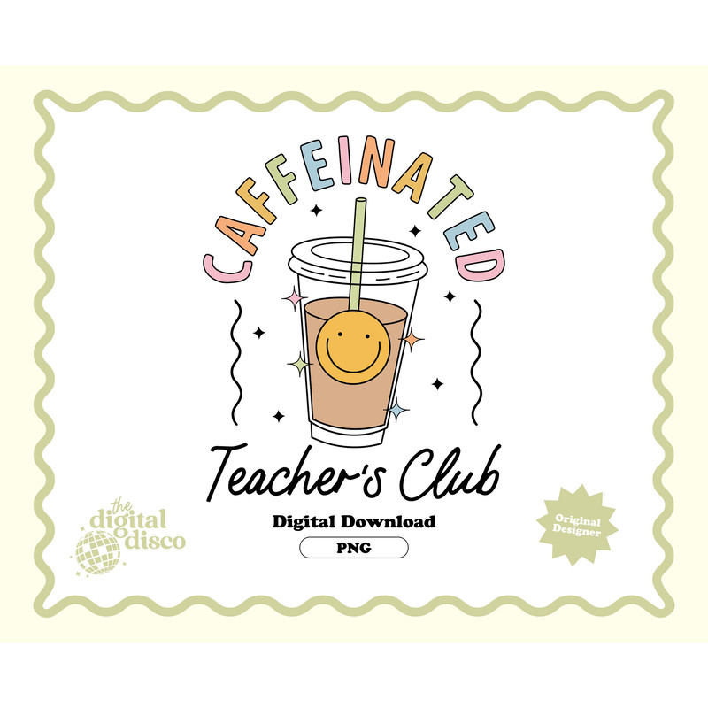 Caffeinated Teacher, Coffee PNG, Teacher PNG, Iced Coffee PNG, Trendy png, Cup Wrap, Teacher Sticker, T-Shirt Design, Sublimation Design.jpg