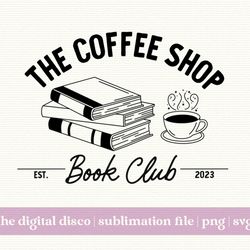 coffee shop book club svg, png, sublimation design trendy positive aesthetic t-shirt design mug design coffee book