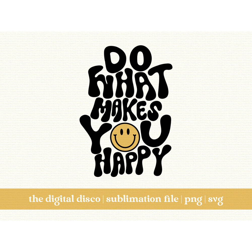 Do What Makes You Happy 2.0 PNG  HAND-LETTERED  Sublimation Design  Trendy  Positive  Aesthetic  T-Shirt Design.jpg