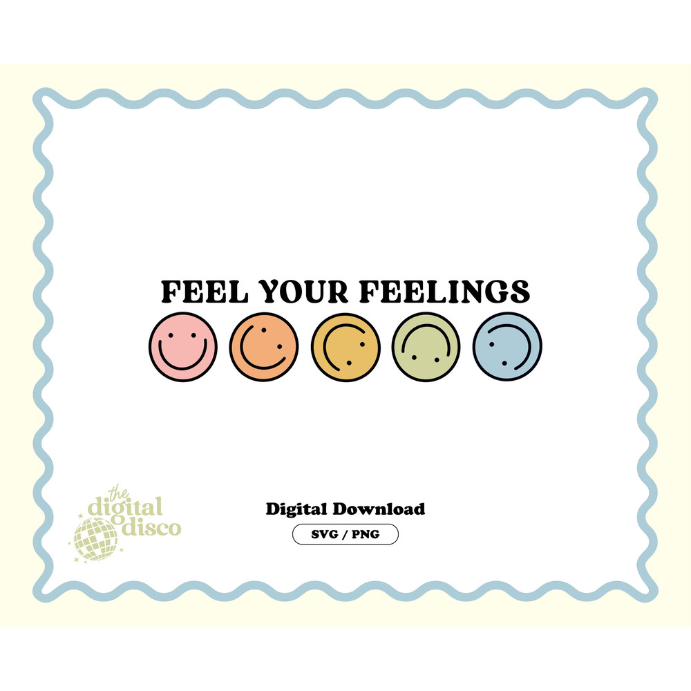 Feel Your Feelings PNG SVG   Sublimation Design  Trendy  Positive  Aesthetic  Mental Health  T-Shirt Design.jpg