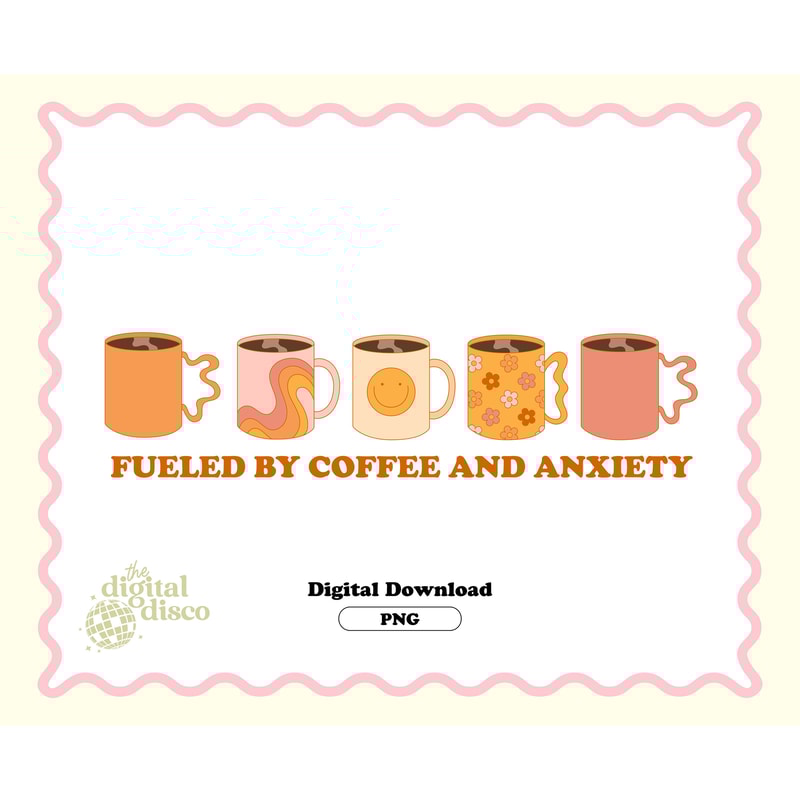 Fueled By Coffee And Anxiety PNG Coffee PNG Mental Health PNG Trendy png T-Shirt Design Mug Design Sublimation Design.jpg