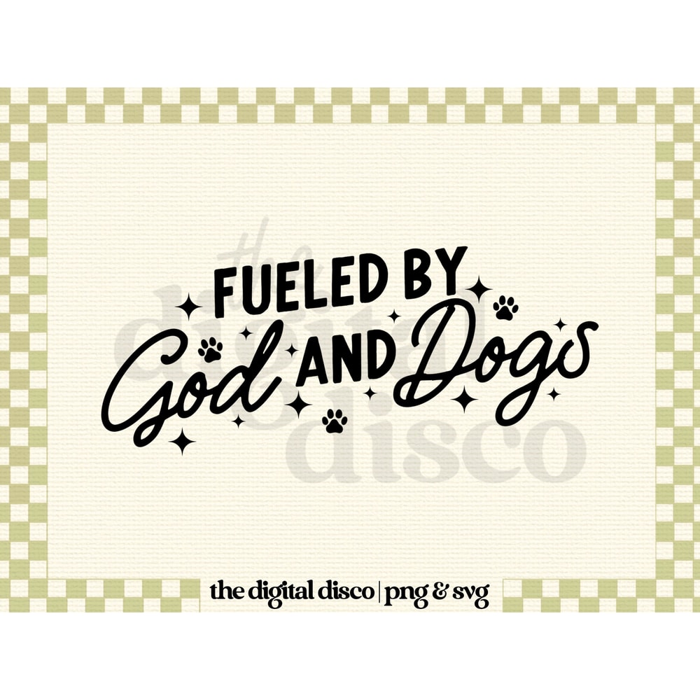 Fueled By God & Dogs SVG, PNG, Sublimation File Christian, Trendy, Aesthetic, Dogs, Dog Mom, Dog Dad, Faith, T-Shirt Design.jpg