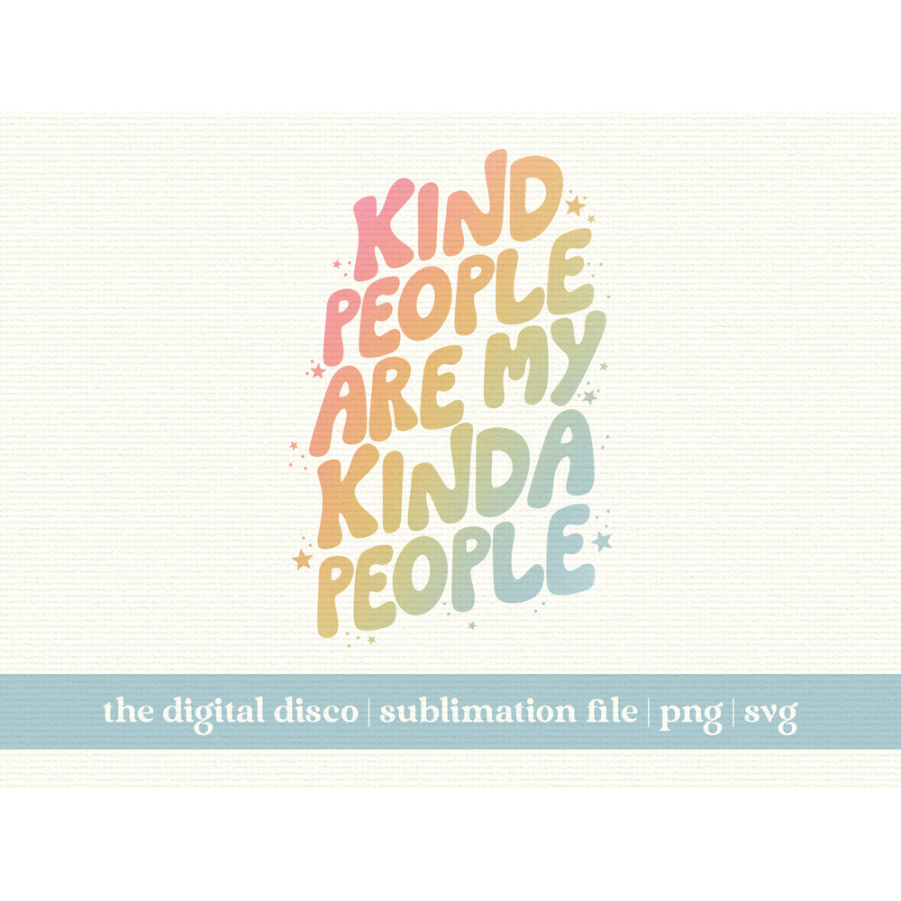 Kind People Are My Kinda People PNG  HAND-LETTERED Sublimation Design  Trendy  Positive  Aesthetic  T-Shirt Design  svg.jpg