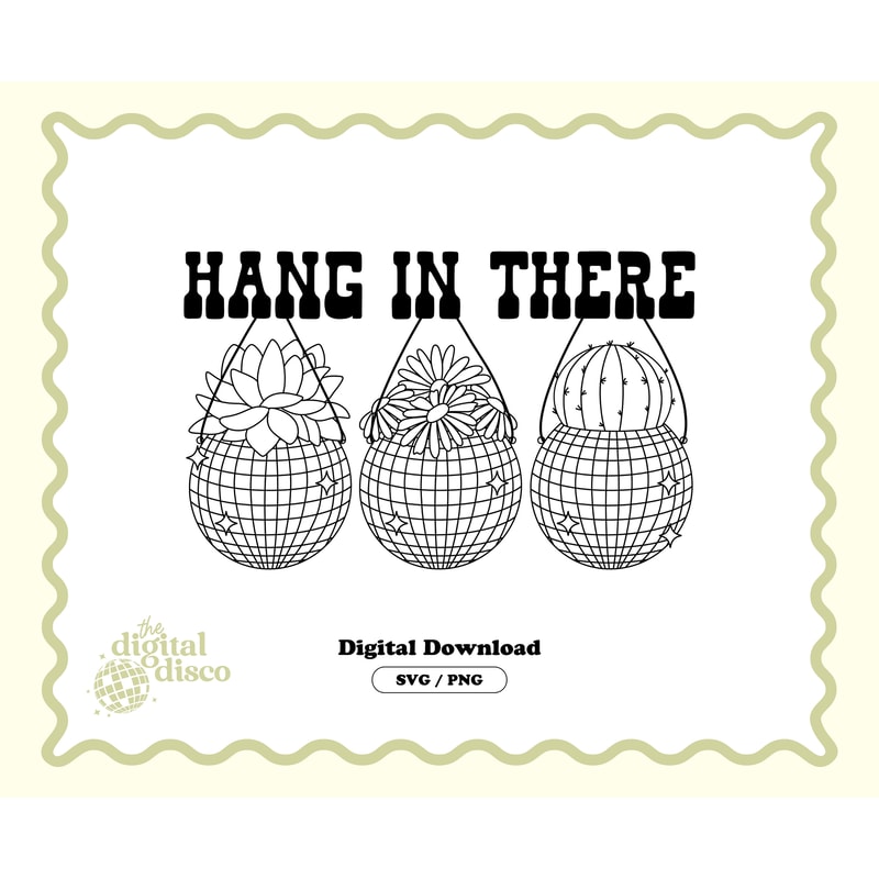 Plant PNG, Plant SVG, Disco Ball PNG, Disco Ball svg, Trendy png, Trendy svg, Mental Health png, Plant Mom png, T-Shirt DesignHang In There.jpg