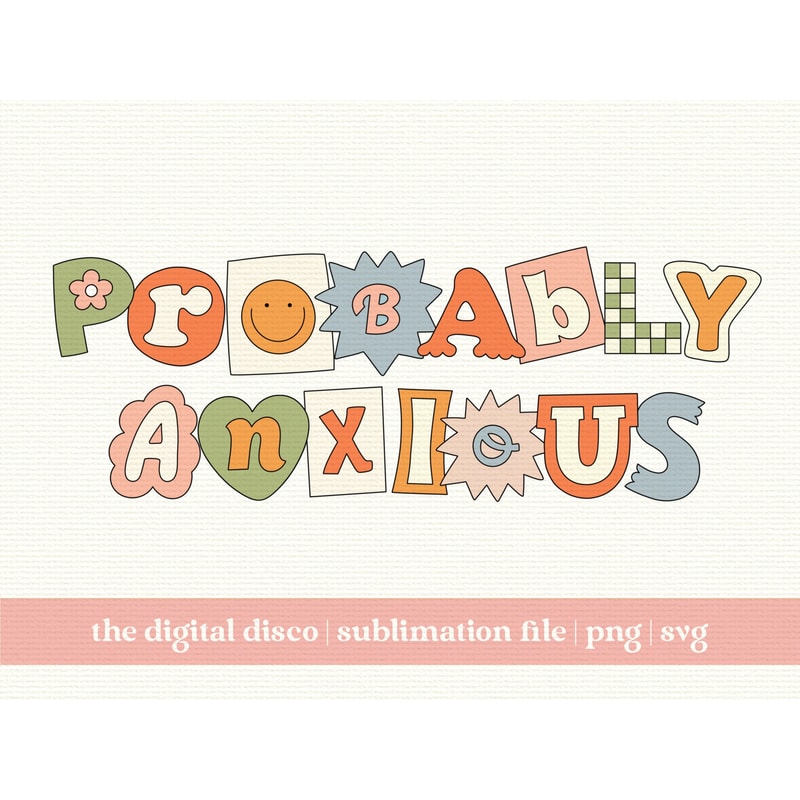 Probably Anxious PNG, SVG, Sublimation File T-Shirt Design Trendy, Aesthetic, Ransom Letters, Anxiety, Positive Quote, Mental Health 1.jpg