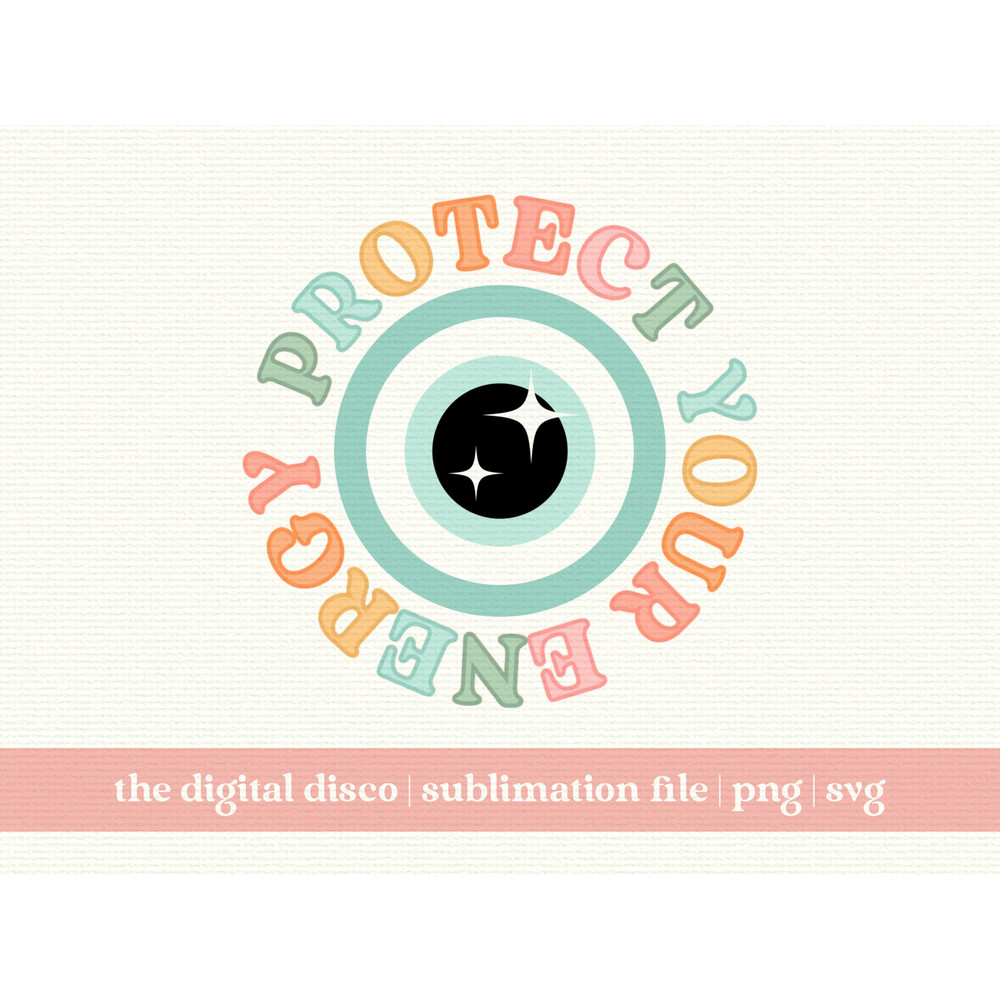 Protect Your Energy PNG  Sublimation Design  Trendy  Positive  Aesthetic  T-Shirt Design  SVG.jpg