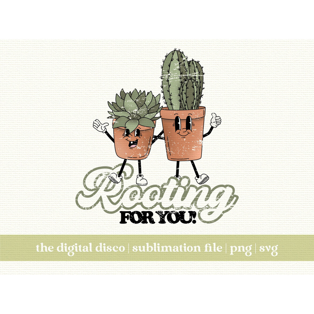 Rooting For You Succulent Plant PNG, SVG, Sublimation File  T-Shirt Design  Retro Characters png svg  Plant png svg  Trendy png svg.jpg