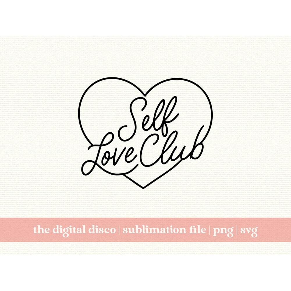 Self Love Club Logo PNG HAND DRAWN Sublimation Design Trendy Positive Aesthetic T-Shirt Design Mental Health svg.jpg