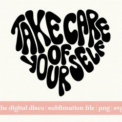 take care of yourself  hand-lettered png, svg, sublimation design  trendy  aesthetic  positive quote  mental health  goo