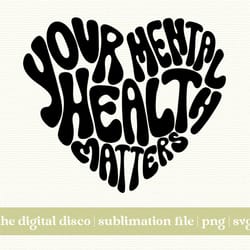 your mental health matters hand-lettered png, svg, sublimation design trendy aesthetic positive quote mental health