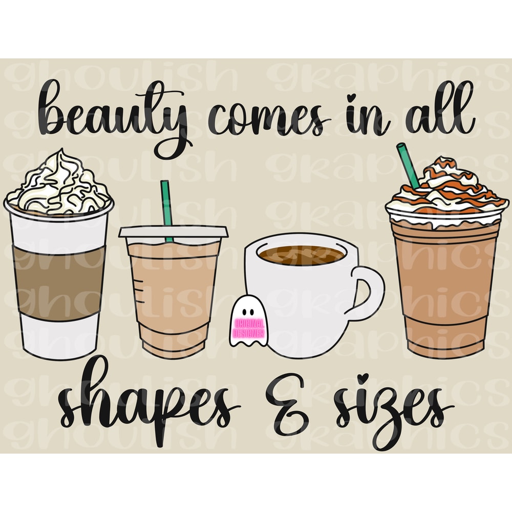 Beauty Comes In All Shapes And Sizes Coffee PNG Sublimation Design Download Iced Coffee Boujee DTF Shirt Print Sticker Tumbler Idea.jpg