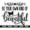 Be your own kind of beautiful svg, T shirt design svg, Cricut and Silhouette, Instant download.jpg