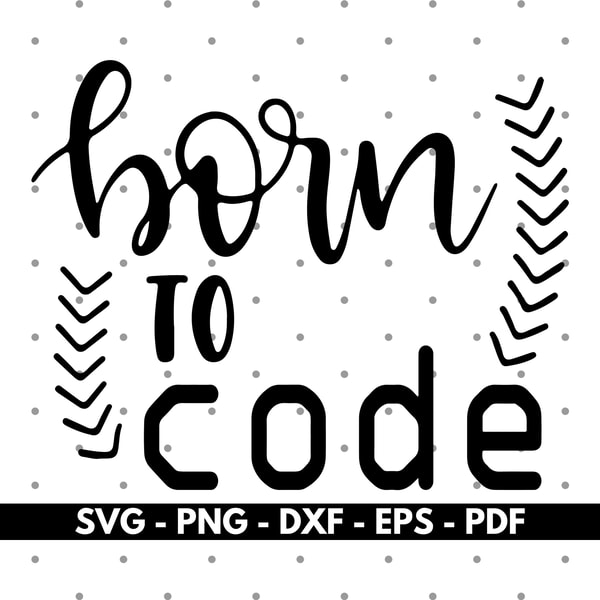 Software Code Svg Born to code svg, Software svg, Cricut and Silhouette files, | Inspire ...