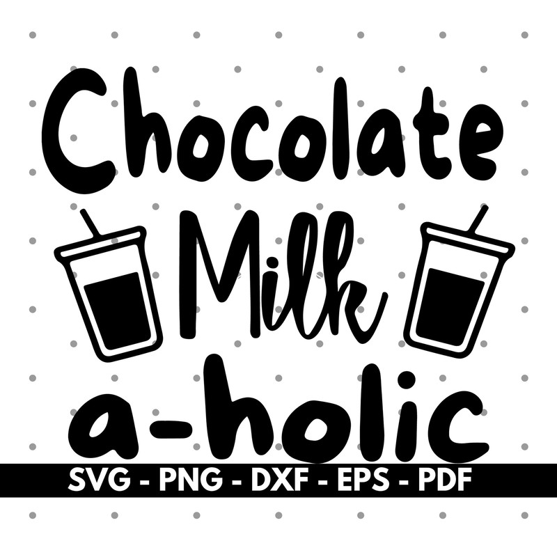 Chocolate Milk a holic svg, Kids quotes svg, Kids shirt design svg, Cricut and Silhouette, Vector, Cut files, Instant download.jpg