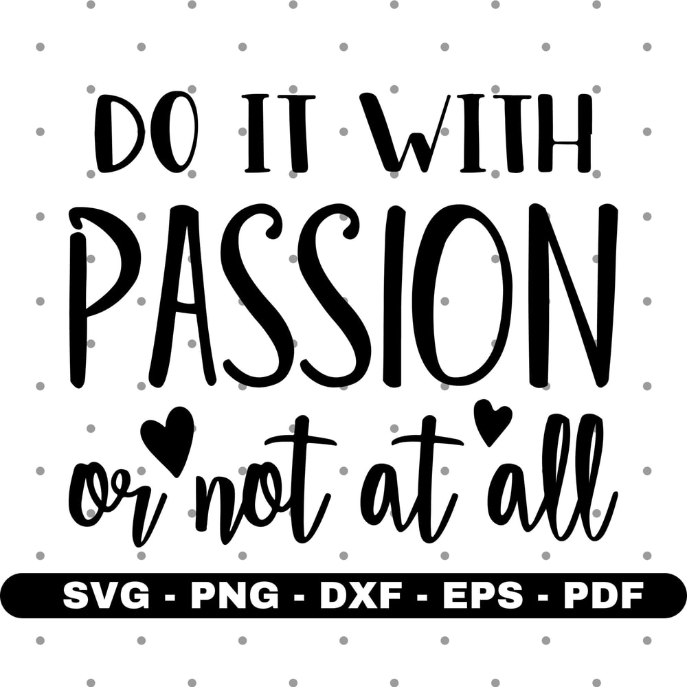 Do it with passion svg, T shirt design svg, Cricut and Silhouette, Instant download.jpg