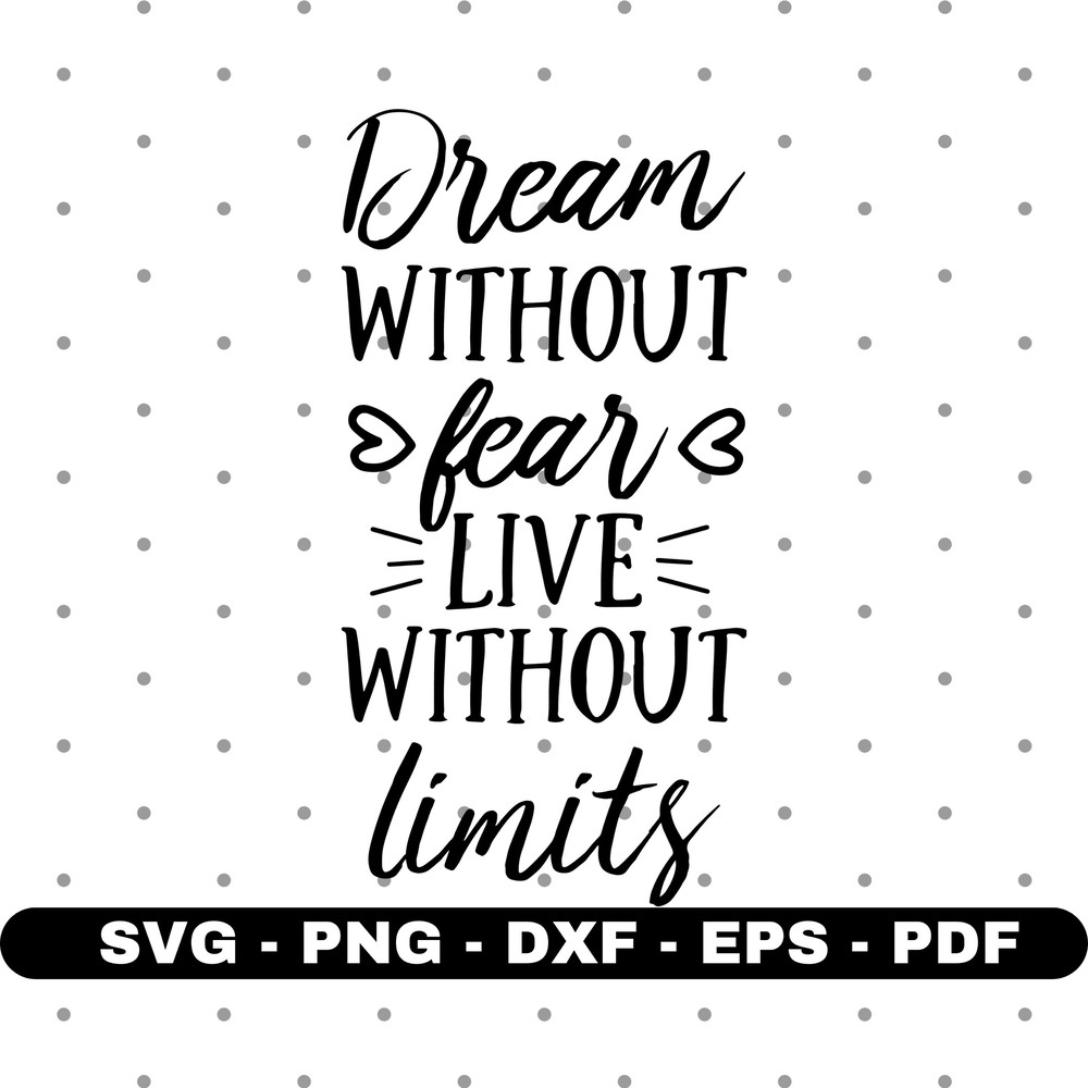 Dream without fear live without limits svg, Dream svg, Cricut and Silhouette, Instant download.jpg
