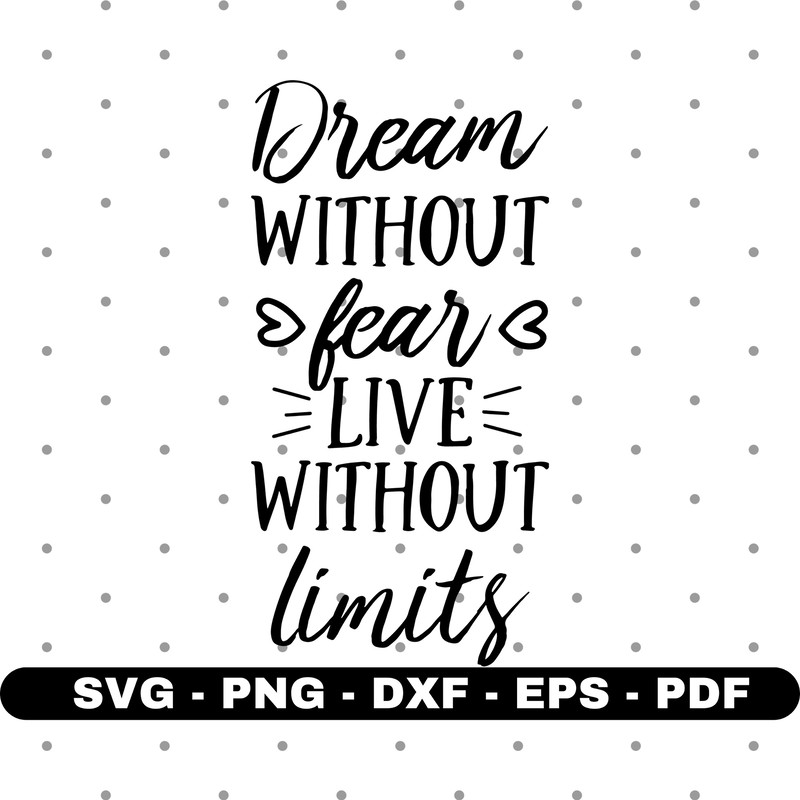 Dream without fear live without limits svg, Dream svg, Cricut and Silhouette, Instant download.jpg