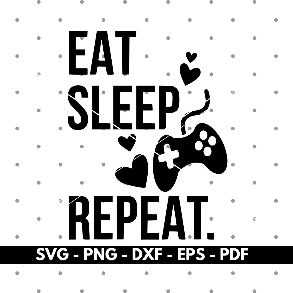 Eat sleep game repeat svg, Gamer quotes svg, Gamer kids shirt svg, Cricut and Silhouette, Vector, Cut files, Instant download.jpg