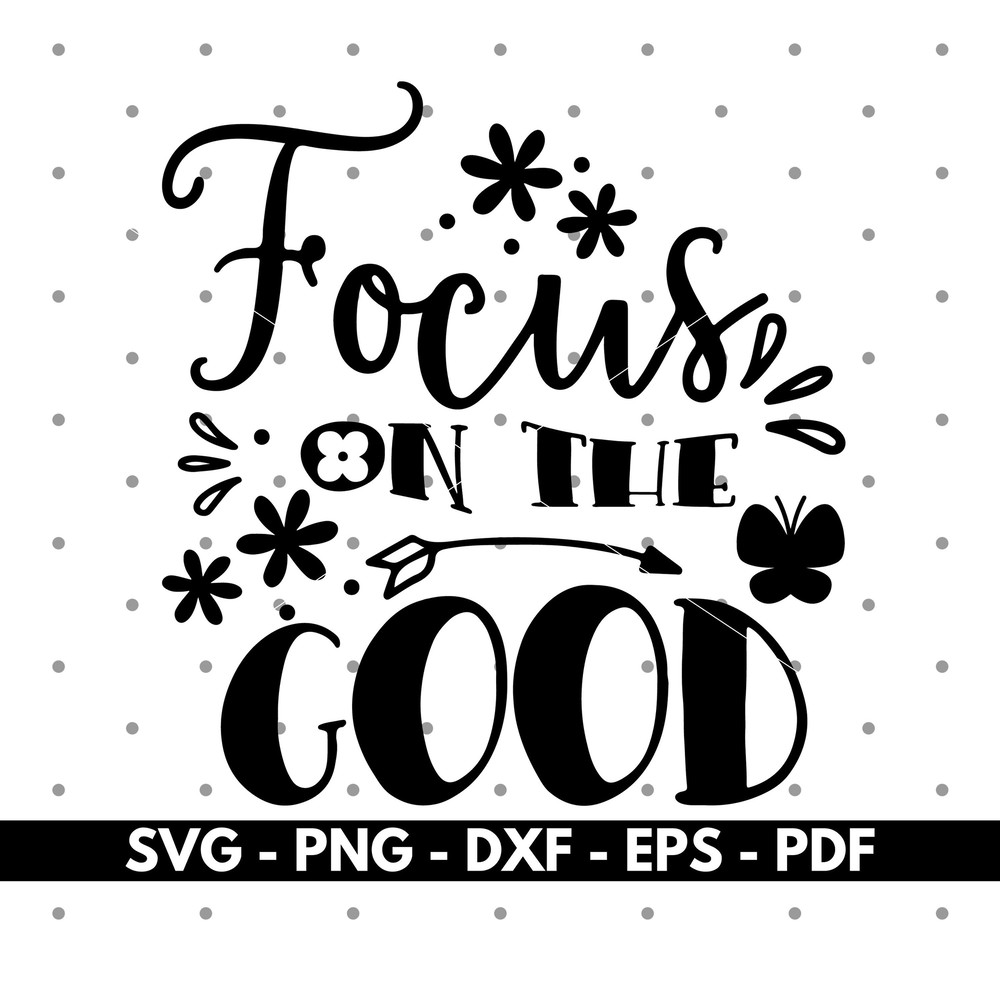 Focus on the good svg, Focus svg, Meditation svg, Cricut and Silhouette, Vector, Cut files, Instant download.jpg