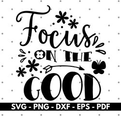 focus on the good svg, focus svg, meditation svg, cricut and silhouette, vector, cut files, instant download